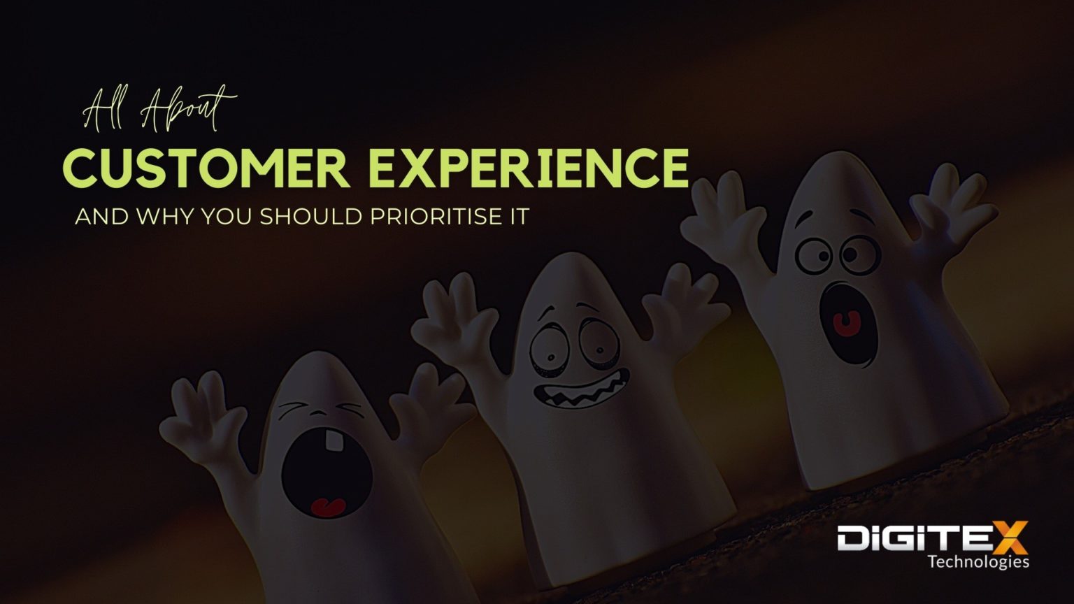 All About Customer Experience And Why You Should Prioritise It